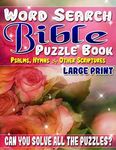 Word Search Bible Puzzle Book: Psalms, Hymns and Other Scriptures (Large Print): Bible Word Search Books for Adults & Seniors. Can You Solve All The Puzzles? (Word Search Bible Puzzle Books)