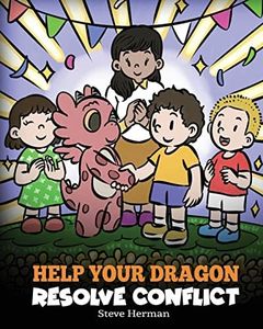 Help Your Dragon Resolve Conflict: A Children's Story About Conflict Resolution (My Dragon Books)