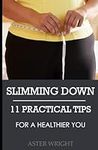 Slimming Down: 11 Practical Weight 