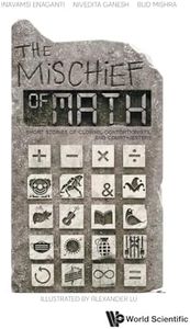 MISCHIEF OF MATH, THE: Short Stories of Clowns, Contortionists, and Court-Jesters