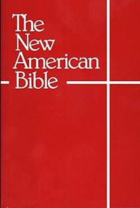 The New American Bible (With the Revised Book of Psalms and the Revised New Testament)