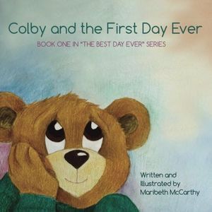 Colby and the First Day Ever: Book One in the "Best Day Ever Series"