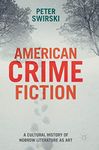 American Crime Fiction: A Cultural History of Nobrow Literature as Art