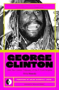 George Clinton & The Cosmic Odyssey Of The P-Funk Empire (Omnibus Remastered Book 3)