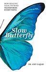 Slow Butterfly: How Healing Your Thyroid Transforms Everything