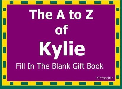 The A to Z of Kylie Fill In The Blank Gift Book: Personalized Meaning of Name