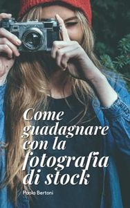 Come guadagnare con la fotografia di stock