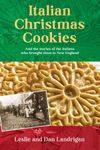 Italian Christmas Cookies: And the stories of the Italians who brought them to New England