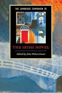 The Cambridge Companion to the Irish Novel (Cambridge Companions to Literature)