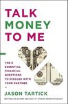 Talk Money to Me: The 8 Essential Financial Questions to Discuss With Your Partner