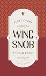 Stuff Every Wine Snob Should Know (Stuff You Should Know): Melissa Monosoff: 23