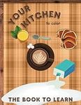 Your Kitchen to color: The book to 