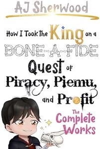 How I Took the King on a Bone-a-Fide Quest of Piracy, Piemu, and Profit (How I Stole the Princess's White Knight and Turned Him to Villainy Book 14)