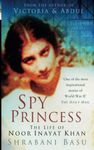 Spy Princess: The Life of Noor Inayat Khan