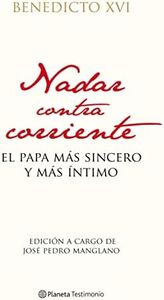 Nadar contra corriente: El Papa más sincero y más íntimo (Planeta Testimonio)