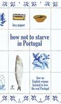 How not to starve in Portugal (Portuguese Edition)