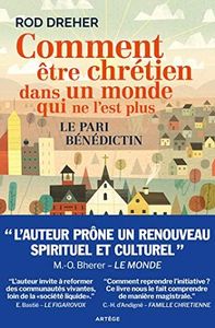 Comment être chrétien dans un monde qui ne l'est plus: Le pari bénédictin