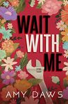 Wait With Me: Alternate Cover: 1 (Wait With Me Series Alternate Covers)