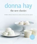 The New Classics: A Definitive Collection of Classics for Every Modern Cook from Donna Hay Magazine