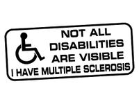 Not All Disabilities Are Visible I Have Multiple Sclerosis Disability Disabled Wheelchair Blue Badge Holder Window Bumper Vinyl Vehicle Van Car Sticker Decal Sign Notice