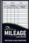 Mileage Log Book: Vehicle Mileage Tracker Journal for Business or Personal Taxes and Self Employed, Perfect Size 6x9 Inch, 110 Pages.