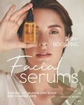 Skin-Boosting Facial Serums: Natural Oil Blends for Quick and Glowing Skin