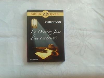 Bibliolycée - Le Dernier Jour d'un condamné, Victor Hugo