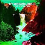 The Waterfall by My Morning Jacket