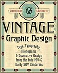 Vintage Graphic Design: Type, Typography, Monograms & Decorative Design from the Late 19th & Early 20th Centuries