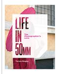 Life in 50mm: The Photographer's Lens