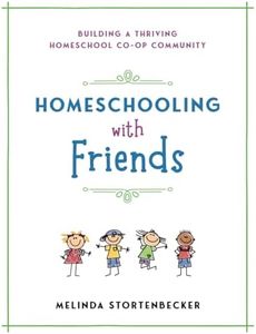 Homeschooling with Friends: Building a Thriving Homeschool Co-op Community