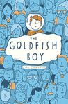 The Goldfish Boy: the bestselling, award-winning, most talked-about debut of 2017.