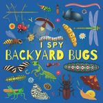 I Spy Backyard Bugs: A Fun Guessing Game Picture Book for Kids Ages 2-5, Toddlers and Kindergartners ( Picture Puzzle Book for Kids )