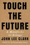 Touch the Future: A Manifesto in Essays