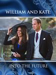 William and Kate Into the Future