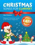 Christmas Songs for Clarinet: Easy Sheet Music for Beginners Children and Students of All Ages I Chord Symbols in C I Lyric I Popular Classical Carols ... We Wish You a Merry Christmas Deck the Halls