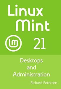 Linux Mint 21: Desktops and Administration