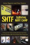 SHTF Survival Boot Camp: A Course for Urban and Wilderness Survival during Violent, Off-Grid, & Worst Case Scenarios