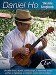 Daniel Ho 'ukulele Songbook: 'ukulele Solos, Duets, Vocal Songs, & Hawaiian Songs Written in Tablature & Notation, Book & CD