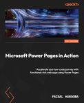 Microsoft Power Pages in Action: Accelerate your low-code journey with functional-rich web apps using Power Pages