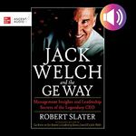 Jack Welch and the GE Way: Management Insights and Leadership Secrets of the Legendary CEO