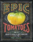 Epic Tomatoes: How to Select and Gr