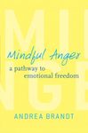 Mindful Anger: A Pathway To Emotional Freedom