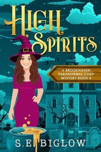 High Spirits: A Spooky Small Town Mystery (Brookhaven Cozy Mysteries Book 6)