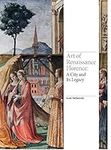 Art of Renaissance Florence: A City and Its Legacy (Renaissance Art)