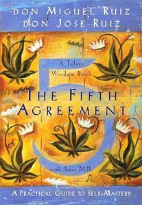 The Fifth Agreement: A Practical Guide to Self-Mastery: 3