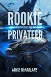 Rookie Privateer (Privateer Tales Book 1)