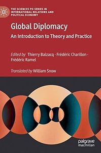 Global Diplomacy: An Introduction to Theory and Practice (The Sciences Po Series in International Relations and Political Economy)