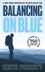 Balancing on Blue: Thru-Hiking the Appalachian Trail (Thru-Hiking Adventures Book 3)