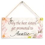 Only The Best Sisters get Promoted to Auntie - Baby Announcement Plaque Sister Gifts